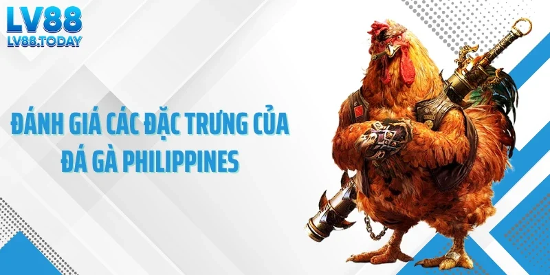 Đánh giá các đặc trưng của đá gà Philippines