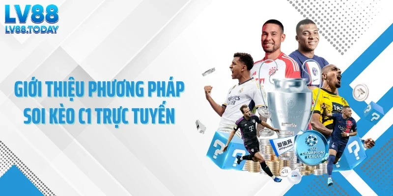 Giới thiệu phương pháp soi kèo C1 trực tuyến