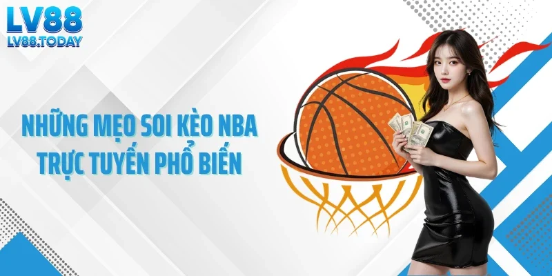 Những mẹo soi kèo NBA trực tuyến phổ biến